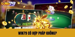 Win79 có hợp pháp không